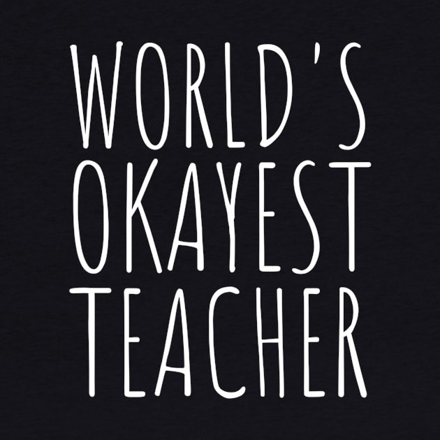 Worlds Okayest Teacher Funny School by Kamarn Latin